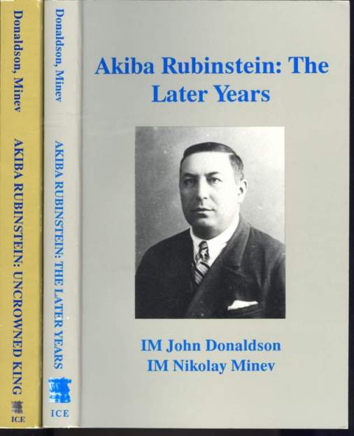 Akiba Rubinstein: The Uncrowned King and The Later Years