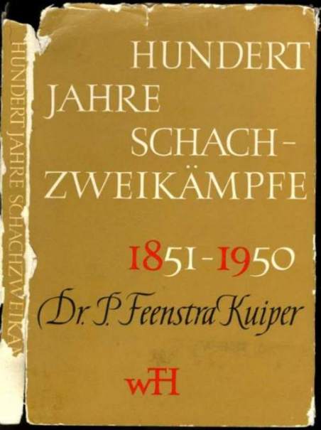 Hundert Jahre Schachzweik�mpfe - Die bedeutendsten Schachzweik�mpfe 1851-1950. Mit einer �bersicht der Spielerfolge der gr�ssten Schachmeister
