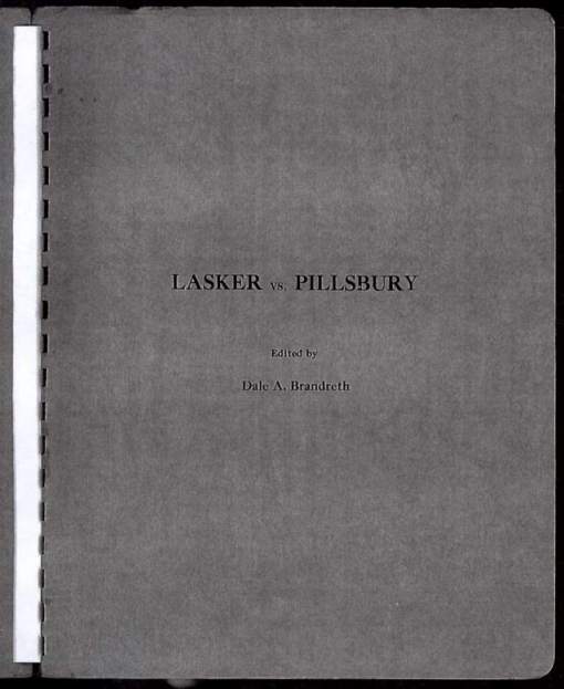 Lasker vs. Pillsbury. The Fourteen Games of Chess Contested Between These Grandmasters, with Extensive Annotations from Many Sources