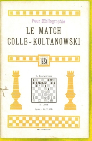 Le Match Colle-Koltanowski Recueil des Sept Parties Jou�es du 15 au 15 Novembre 1925