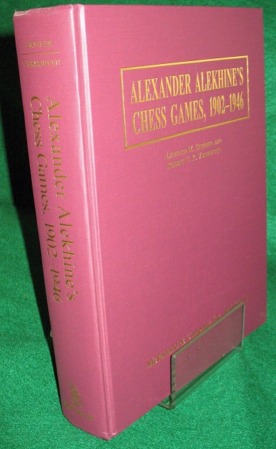 Alexander Alekhine's Chess Games, 1902-1946: 2543 Games of the Former World Champion, Many Annotated by Alekhine with 1868 diagrams fully Indexed