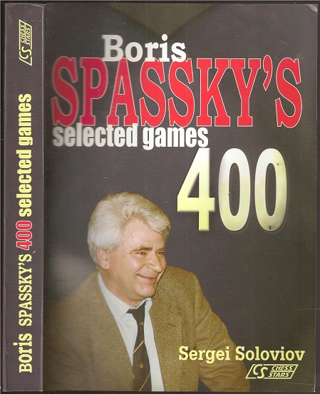 Boris Spassky's 400 Selected Games