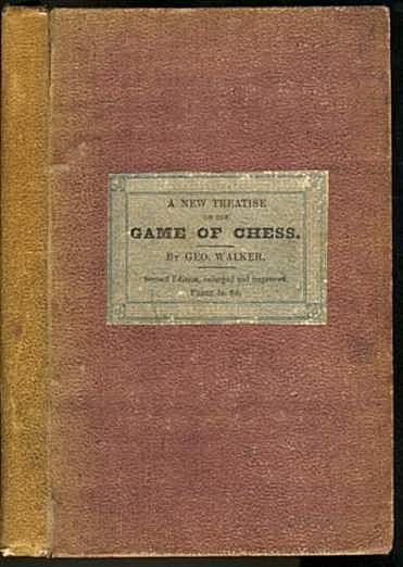 A New Treatise on chess; Containing the Rudiments of the Game, Explained on Scientific Principles: Including numerous Original Positions, and a Selection of Fifty New Chess Problems